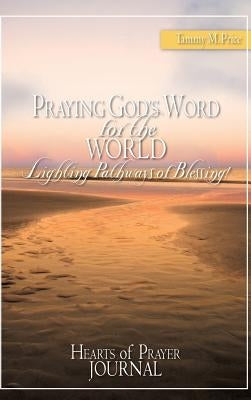 PRAYING GOD'S WORD for the WORLD-Lighting Pathways of Blessing! by Price, Tammy M.
