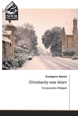 Christianity was Islam by Abebe, Endegena