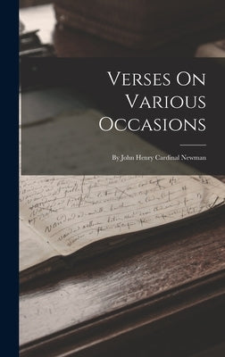 Verses On Various Occasions: By John Henry Cardinal Newman by Anonymous