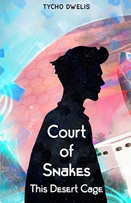 Court of Snakes: This Desert Cage by Dwelis, Tycho