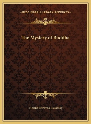 The Mystery of Buddha by Blavatsky, Helene Petrovna