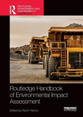 Routledge Handbook of Environmental Impact Assessment by Hanna, Kevin