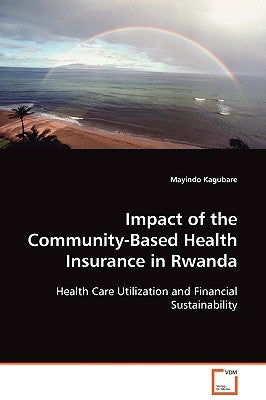 Impact of the Community-Based Health Insurance by Kagubare, Mayindo