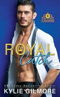 Royal Catch by Gilmore, Kylie