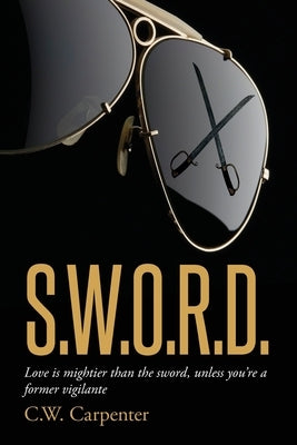 Sword: Love is mightier than the sword, unless you're a former vigilante by Carpenter, C. W.