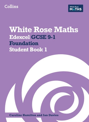 White Rose Maths: Edexcel GCSE 9-1 Foundation Student Book 1 by Clasper, Jennifer