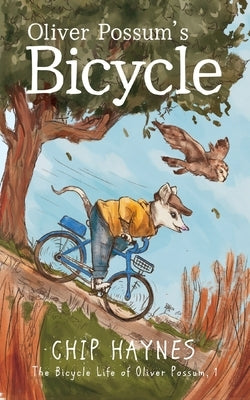 Oliver Possum's Bicycle by Haynes, Chip