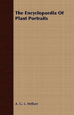 The Encyclopaedia Of Plant Portraits by Hellyer, A. G. L.