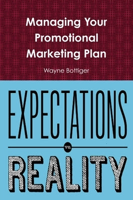 Managing Your Promotional Marketing Plan by Bottiger, Wayne