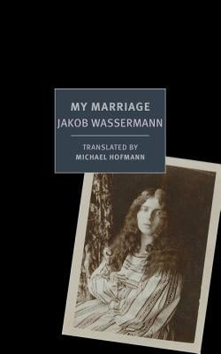 My Marriage by Wassermann, Jakob