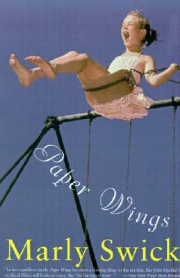 Paper Wings: Novel, a by Swick, Marly