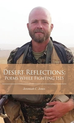 Desert Reflections: Poems While Fighting ISIS by Jones, Jeremiah C.