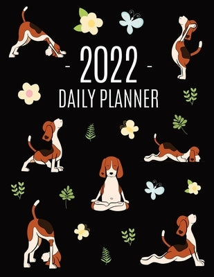 Dog Yoga Planner 2022: For All Your Appointments! Meditation Puppy Yoga Organizer: January-December (12 Months) by Kiernan, Charice