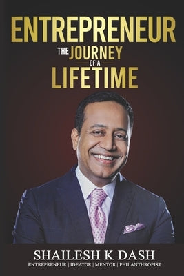 Entrepreneur: The Journey of a Lifetime by Dash, Shailesh K.