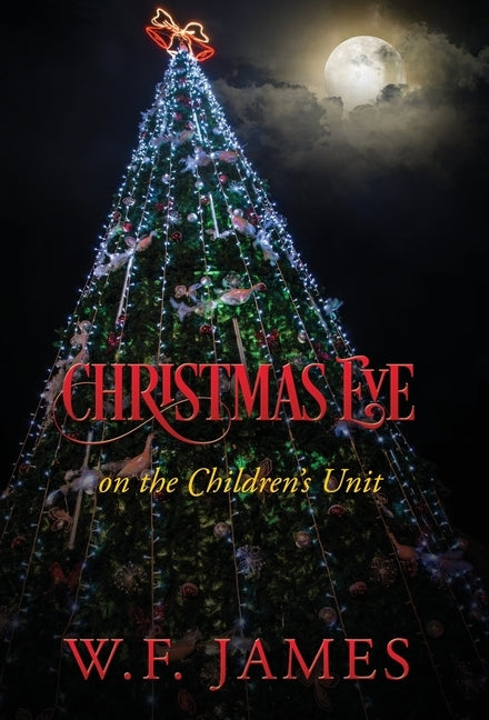 Christmas Eve on the Children's Unit by James, W. F.