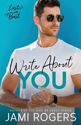 Write About You: A Fake Dating Romance by Rogers, Jami