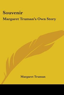 Souvenir: Margaret Truman's Own Story by Truman, Margaret