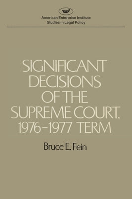 Significant Decisions of the Supreme Court 1976-77 by Fein, Bruce E.
