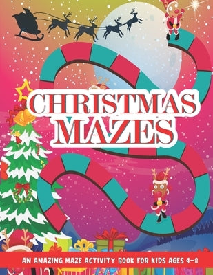 Christmas Mazes: An Amazing Maze Activity Book for Kids, Children's Christmas Gift for Toddlers & Kids, Activities Book for Boys and Gi by House, Barfee Coloring