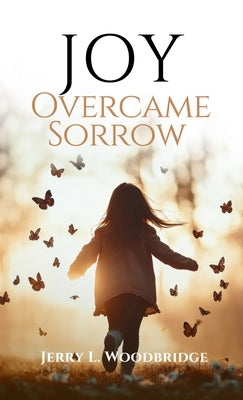 Joy Overcame Sorrow by Woodbridge, Jerry L.