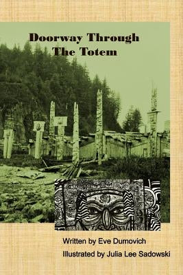 Doorway Through The Totem by Sadowski, Julia Lee