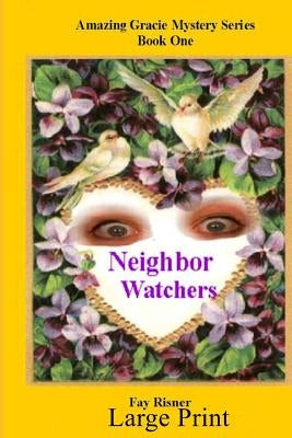 Neighbor Watchers: Amazing Gracie Mystery Series by Risner, Fay