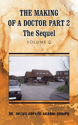 The Making of a Doctor Part 2: The Sequel by ?Odip?, Julius Adebiyi Akanni