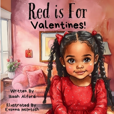 Red is For Valentines! by Alford, Isaah