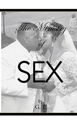 The Ministry Of Sex By GT by T, G.