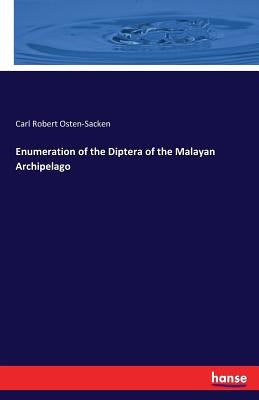 Enumeration of the Diptera of the Malayan Archipelago by Osten-Sacken, Carl Robert