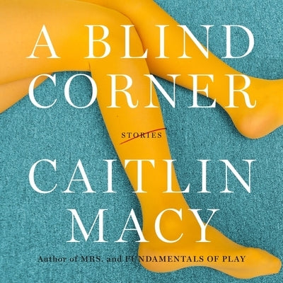 A Blind Corner: Stories by Macy, Caitlin