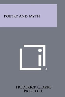Poetry And Myth by Prescott, Frederick Clarke