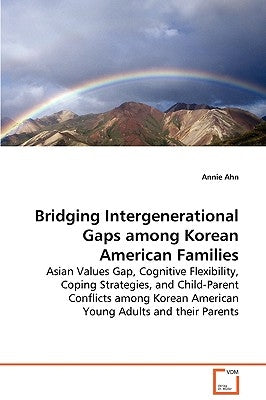 Bridging Intergenerational Gaps among Korean American Families by Ahn, Annie