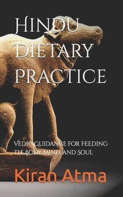 Hindu Dietary Practice: Vedic Guidance for Feeding the Body, Mind, and Soul by Ponnappan, Jai Krishna