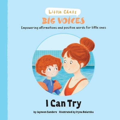 I Can Try: Empowering affirmations and positive words for little ones by Sanders, Jayneen