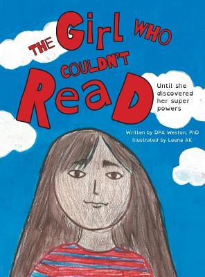 The Girl Who Couldn't Read: Until She Discovered Her Super Powers by Weston, Dpa