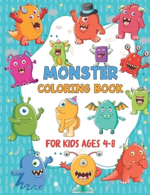Monster Coloring Book For Kids Ages 4-8: Funny Monsters Activity coloring Book for Kids Ages 4-8, Gift for 4-8, Toddler, Preschooler, Kindergarten, Gi by Press Publication, Backrose Dream