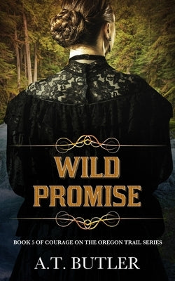 Wild Promise: Historical Women's Fiction Saga by Butler, A. T.