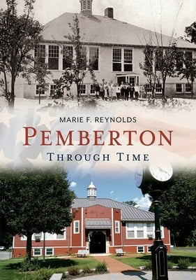 Pemberton Through Time by Reynolds, Marie