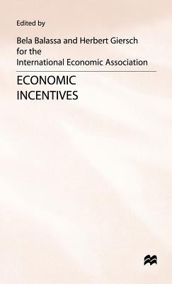 Economic Incentives: Proceedings of a Conference Held by the International Economic Association at Kiel, West Germany by Balassa, Bela