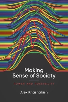 Making Sense of Society: Power and Possibility by