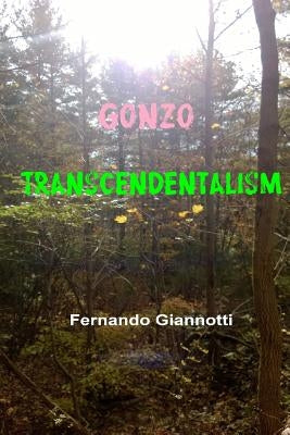 Gonzo-Transcendentalism by Giannotti, Fernando