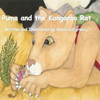 Puma and the Kangaroo Rat: A Desert Tale of Aasop by Lofgreen, Sheila
