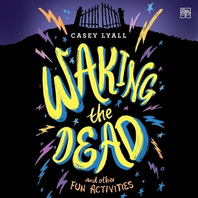 Waking the Dead and Other Fun Activities by Lyall, Casey