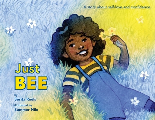 Just Bee: A story about self-love and confidence by Reels, Serita M.