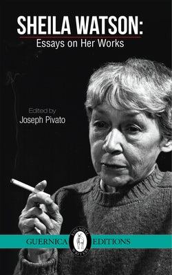 Sheila Watson: Essays on Her Works Volume 248 by Watson, Sheila