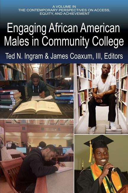 Engaging African American Males in Community College by Ingram, Ted N.