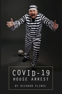 Covid-19 House Arrest by Plinke, Richard