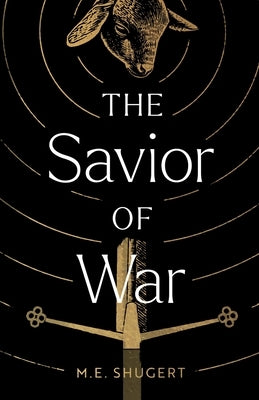 The Savior of War by Shugert, M. E.