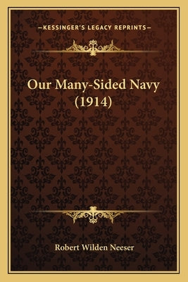 Our Many-Sided Navy (1914) by Neeser, Robert Wilden